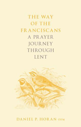 The Way Of The Franciscans : A Prayer Journey Through Lent Father Daniel P. Horan Horan - Image 8