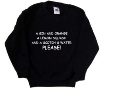 A Gin and Orange A Lemon Squash and A S Kindersweatshirt