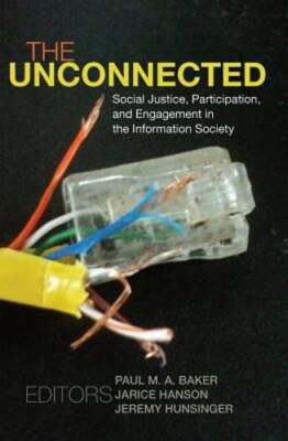 The Unconnected: Social Justice, Participation, and Engagement in the by Jones