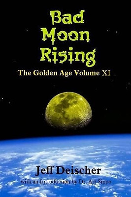 Bad Moon Rising: The Golden Age Volume XI By Art Sippo - New Copy - 978150014...