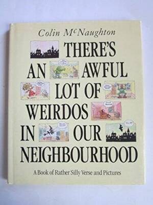 There's an Awful Lot of Weirdos in Our Neighbourhood!: A Book of Rather S - GOOD