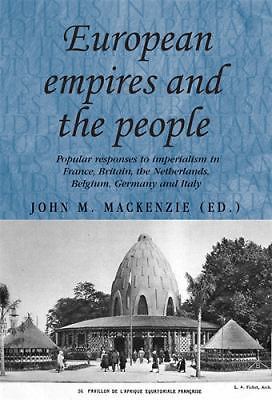 European Empires and the People: Popular responses to imperialism in France, Bri