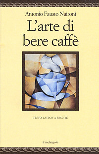 L'arte di bere caffè. Testo latino a fronte. Ediz. multilingue - Foto 1 di 1