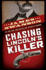 Chasing Lincoln's Killer - Hardcover By Swanson, James L. - GOOD