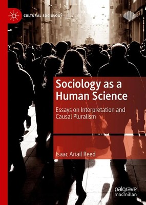 Sociology as a Human Science | Essays on Interpretation and Causal Pluralism