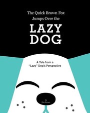 The Quick Brown Fox Jumps Over the Lazy Dog: A Tale from a "Lazy" Dog's Perspect