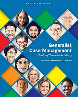 Generalist Case Management: A Method of Human Service Delivery (MindTap Cour...