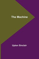 Upton Sinclair | The Machine | Taschenbuch | Englisch (2022) | Alpha Editions