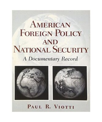 American Foreign Policy and National Security: A Documentary Record, Paul R. Vio
