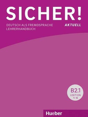 Sicher! aktuell B2/1 / Lehrerhandbuch Deutsch als Fremdsprache