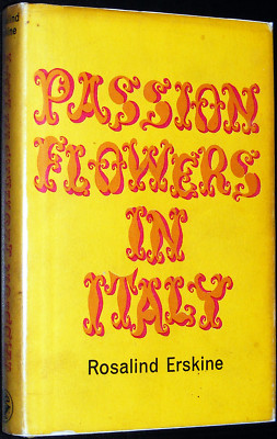 Hardback book: Passion Flowers In Italy by Rosalind Erskine. First 1st edition.