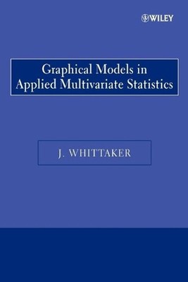 Graphical Models in Applied Multivariate Statistics by J. Whittaker (English) Pa