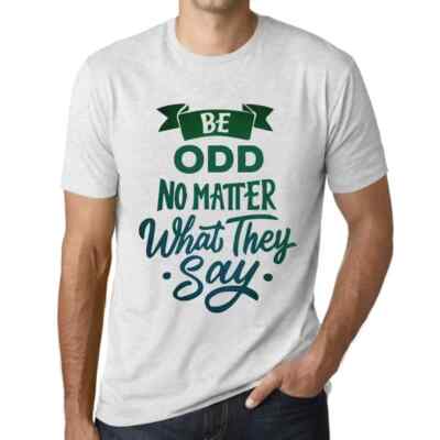 Herren Grafik T-Shirt Sei seltsam egal was sie sagen   Be Odd No Matter What