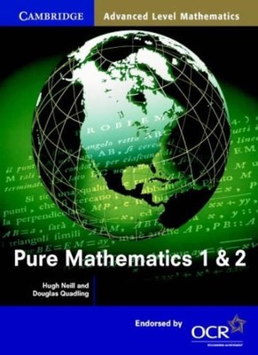 Pure Mathematics 1 and 2 (Cambridge Advanced Level Mathematics for OCR),Hugh Ne
