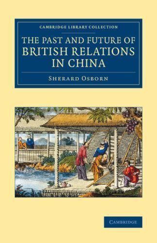 The Past and Future of British Relations in China Osborn Paperback 9781108071734