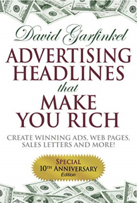 Advertising Headlines That Make You Rich: Create Winnin - Paperback NEW Garfinke