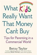 What Kids Really Want That Money Can't Buy : Tips for Parenting i