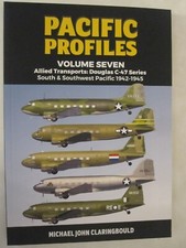 Pacific Profiles Volume Seven : Allied Transports: Douglas C-47 Series South and