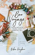 Bon Voyage: Traveling with Essential ..., Debra Raybern