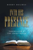 Bobby Holmes | Into His Presence | Taschenbuch | Englisch (2021) | Westbow Press