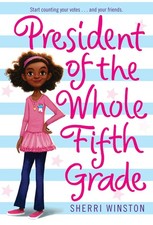 President of the Whole Fifth Grade (President Series, 1) - Winston, Sherri -...