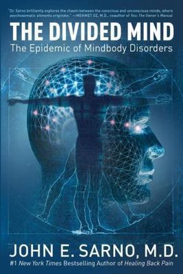 Divided Mind : The Epidemic of Mindbody Disorders by John E. Sarno (2007, ...