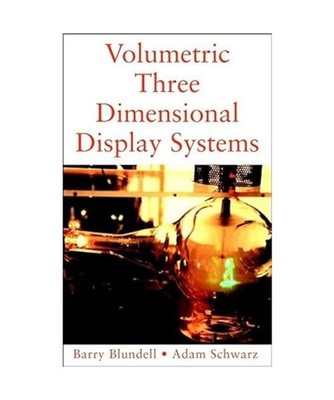 Volumetric Three-Dimensional Display Systems, Barry Blundell, Adam Schwartz