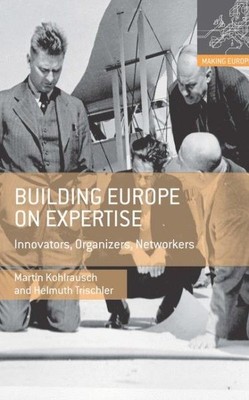 Building Europe on Expertise : Innovators, Organizers, Networkers, Hardcover ...