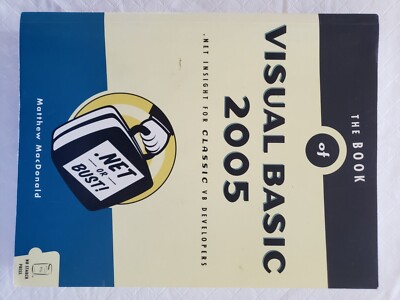 THE BOOK OF VISUAL BASIC 2005: .NET INSIGHT FOR CLASSIC VB By Matthew Macdonald