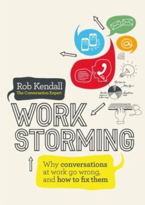 Workstorming: Why Conversations at Work - paperback, 9781780289175, Kendall, new