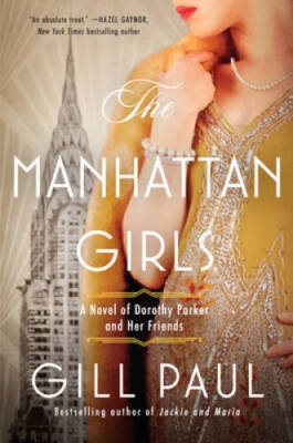 The Manhattan Girls: A Novel of Dorothy Parker and Her Friends - VERY GOOD