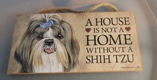 A HOUSE is not a HOME WITHOUT A SHIH TZU CUTE DOG Sign 5"x10" Wood Plaque nice