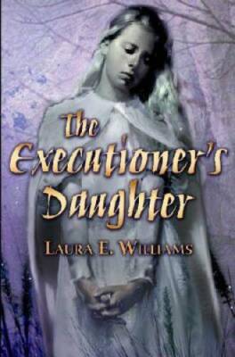 The Executioners Daughter - Paperback By Williams, Laura E - GOOD
