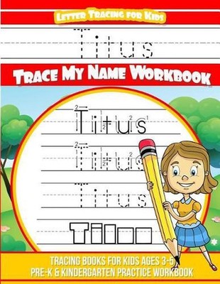 Titus Letter Tracing for Kids Trace my Name Workbook: Tracing Books for Kids age