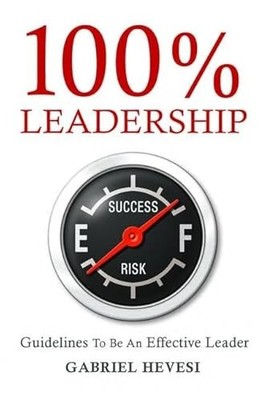 100% Leadership: Guidelines for Successful Leaders by Gabriel Hevesi NEW