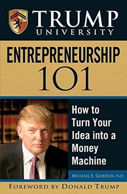 Trump University Entrepreneurship 101: How to Turn Your Idea int