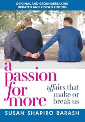A Passion for More: Affairs That Make or Break Us by Shapiro Barash, Susan