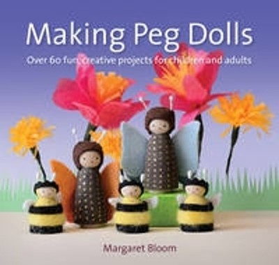 Margaret Bloom Making Peg Dolls (Taschenbuch) (US IMPORT)