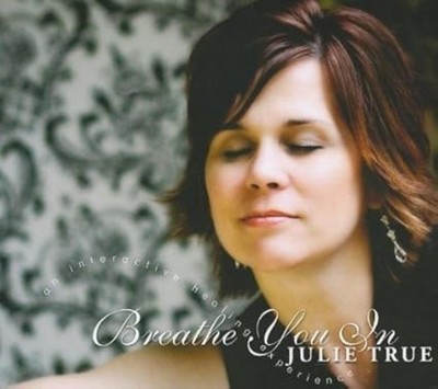 Julie True - Breathe You in: An Interactive Healing Experience CD Audio