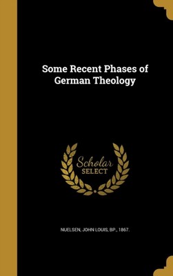 Nuelsen - Some Recent Phases of German Theology - New hardback or case - X555z