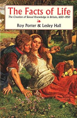 The Facts of Life: The Creation of s**ual Knowledge in Britain, 