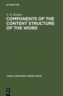 N. G. Komlev Components of the Content Structure of the Word (Hardback)