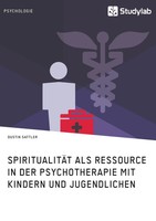 SpiritualitäT Als Ressource In Der Psychotherapie Mit Kindern Und Jugendlichen