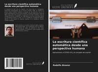 Rodolfo Alvarez | La Escritura CientíFica AutomáTica Desde Una Perspectiva...