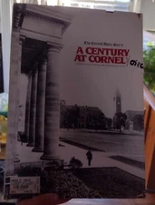 A Century at Cornell: Published to commemorate the hundredth anniversary of the