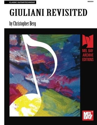 MEL BAY'S GIULIANI REVISITED (CLASSIC GUITAR) By Christopher Berg **BRAND NEW**