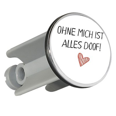 Waschbeckenstöpsel Ohne mich ist alles doof Geschenkidee Ohne mich ist Geschenk