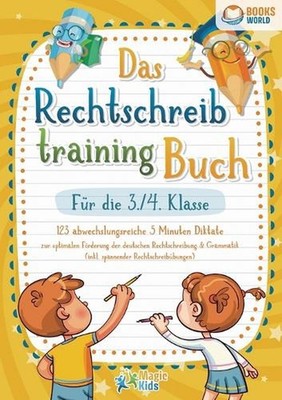 Das Rechtschreibtraining Buch fr die 3./4. Klasse: 123 abwechslungsreiche 5 Minu