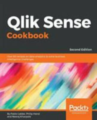 Qlik Sense Cookbook - Second Edition: Over 80 recipes on data analytics to solve
