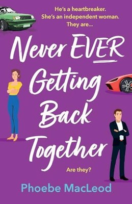Never Ever Getting Back Together: A..., MacLeod, Phoebe